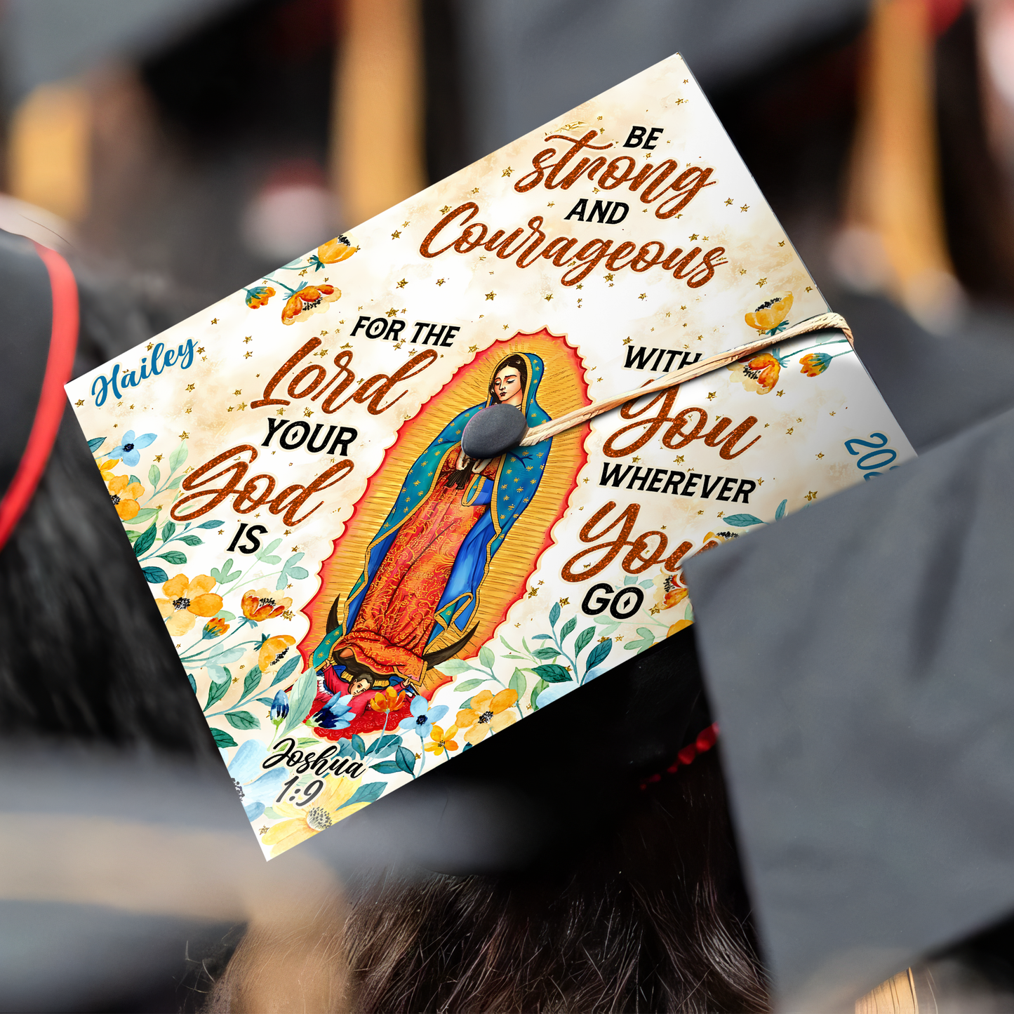 Be Strong and Courageous Graduation Cap Topper, Virgencita de Guadalupe Grad Cap
