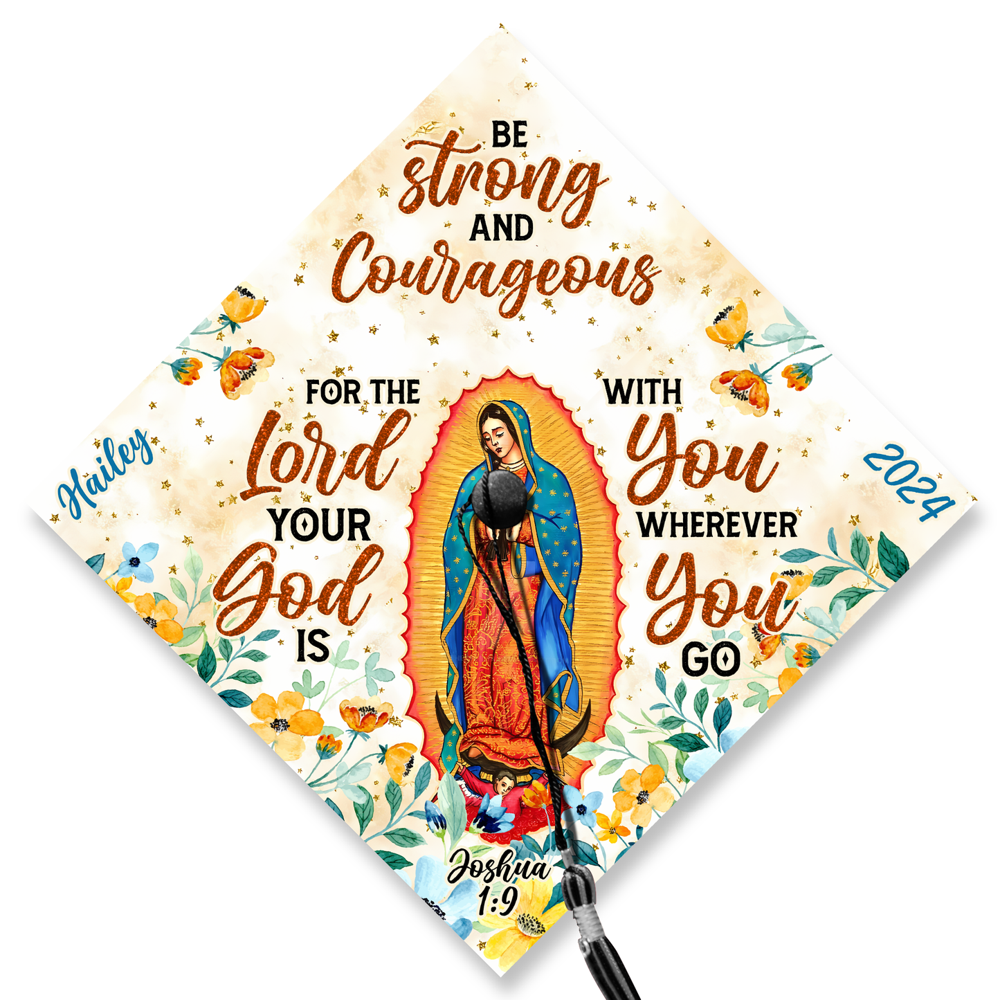 Be Strong and Courageous Graduation Cap Topper, Virgencita de Guadalupe Grad Cap