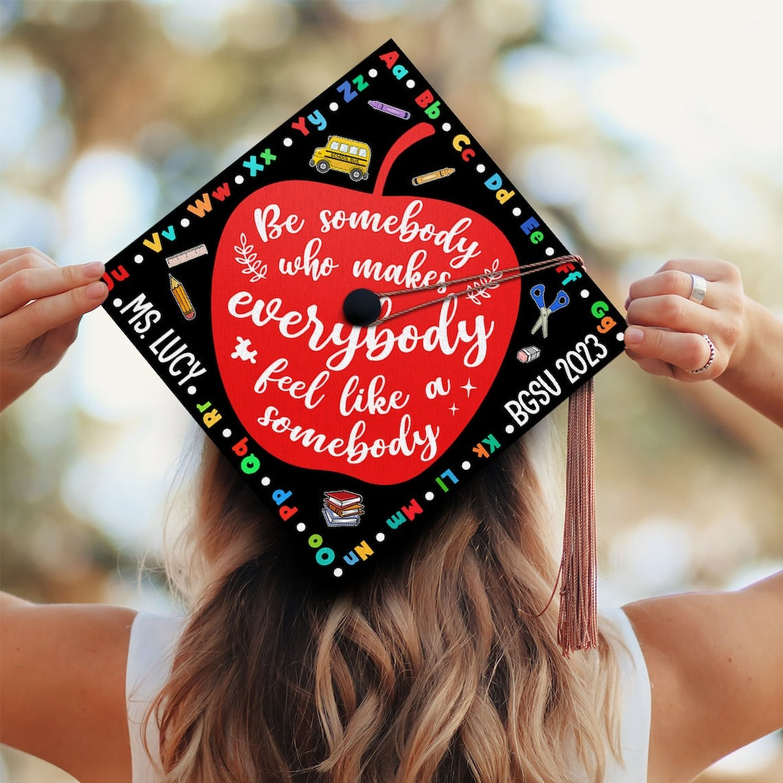 Be Somebody Who Makes Everybody Feel Like A Somebody Grad Cap Topper, Gifts for Teacher, Class of 2024 - MC-CT4U-VZYX -