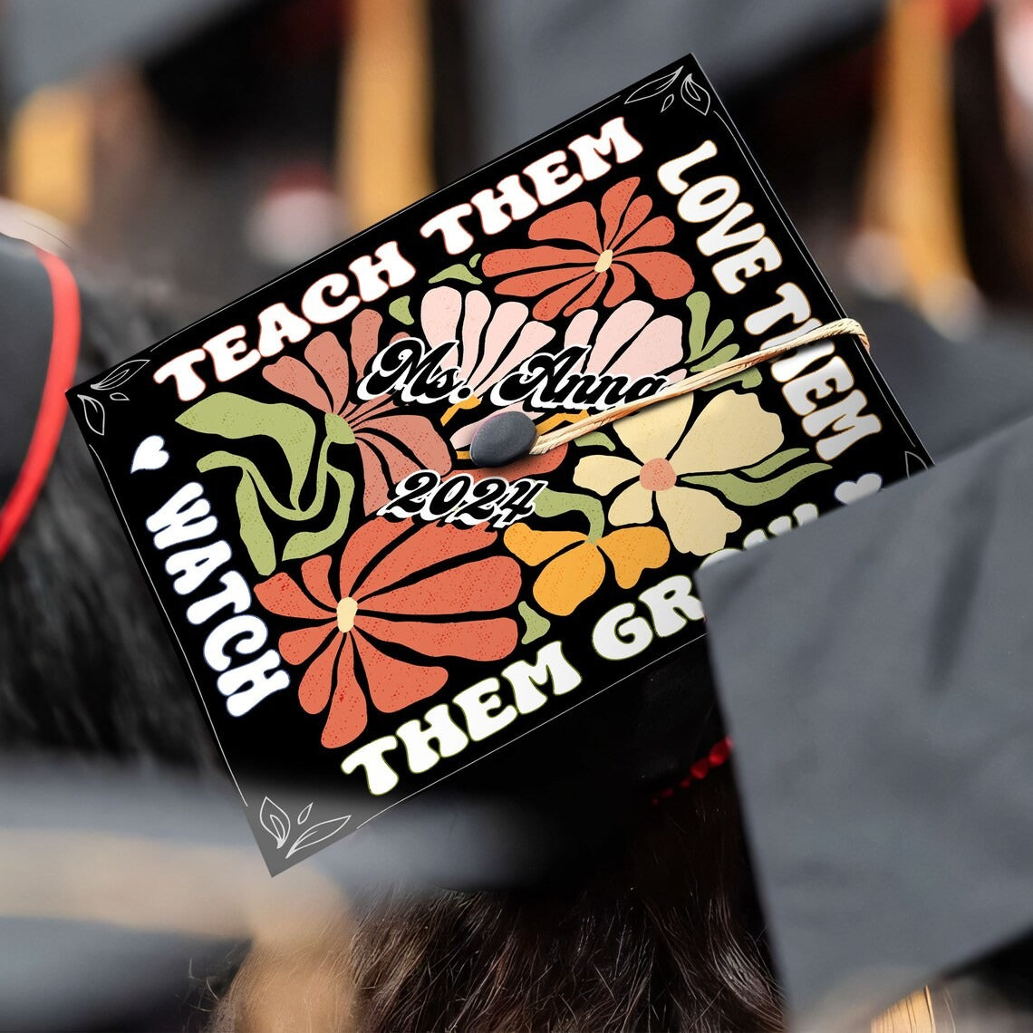 Teach Them Love Them Watch Them Grow Graduation Cap Decoration, Gifts for Teacher, Class of 2024