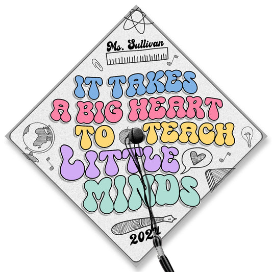 It Takes A Big Heart To Teach Little Minds Graduation Cap Topper, Gifts for Teacher, Class of 2024