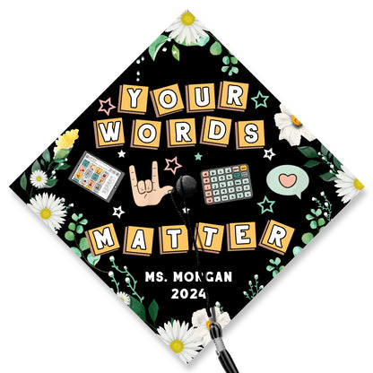 Your Words Matter Printed Graduation Cap, Gift for Teacher, Special Education Gift