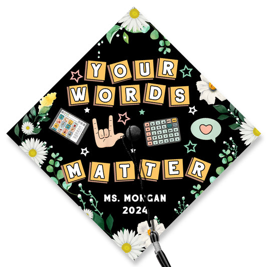Your Words Matter Printed Graduation Cap, Gift for Teacher, Special Education Gift