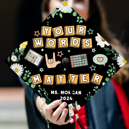Your Words Matter Printed Graduation Cap, Gift for Teacher, Special Education Gift