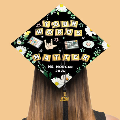 Your Words Matter Printed Graduation Cap, Gift for Teacher, Special Education Gift