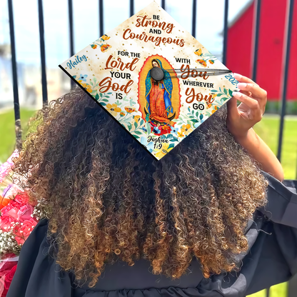 Be Strong and Courageous Graduation Cap Topper, Virgencita de Guadalupe Grad Cap