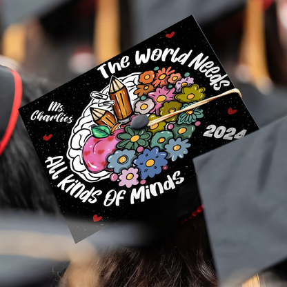 The World Needs All Kinds Of Minds Printed Grad Cap Topper, Custom Graduation Hat Topper For Special Teacher