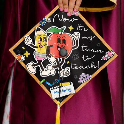 Now It's My Turn To Teach Graduation Cap Topper, Custom Gift for Future Teacher 2024