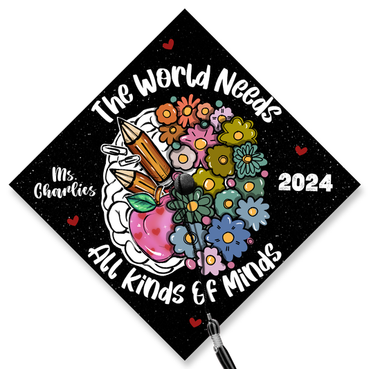 The World Needs All Kinds Of Minds Printed Grad Cap Topper, Custom Graduation Hat Topper For Special Teacher