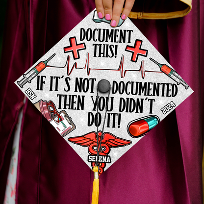 If It's Not Documented Then You Didn't Do It Graduation Cap Topper, Gift for Nurse, Class of 2024