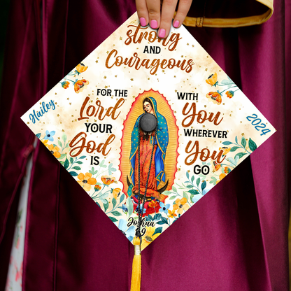 Be Strong and Courageous Graduation Cap Topper, Virgencita de Guadalupe Grad Cap