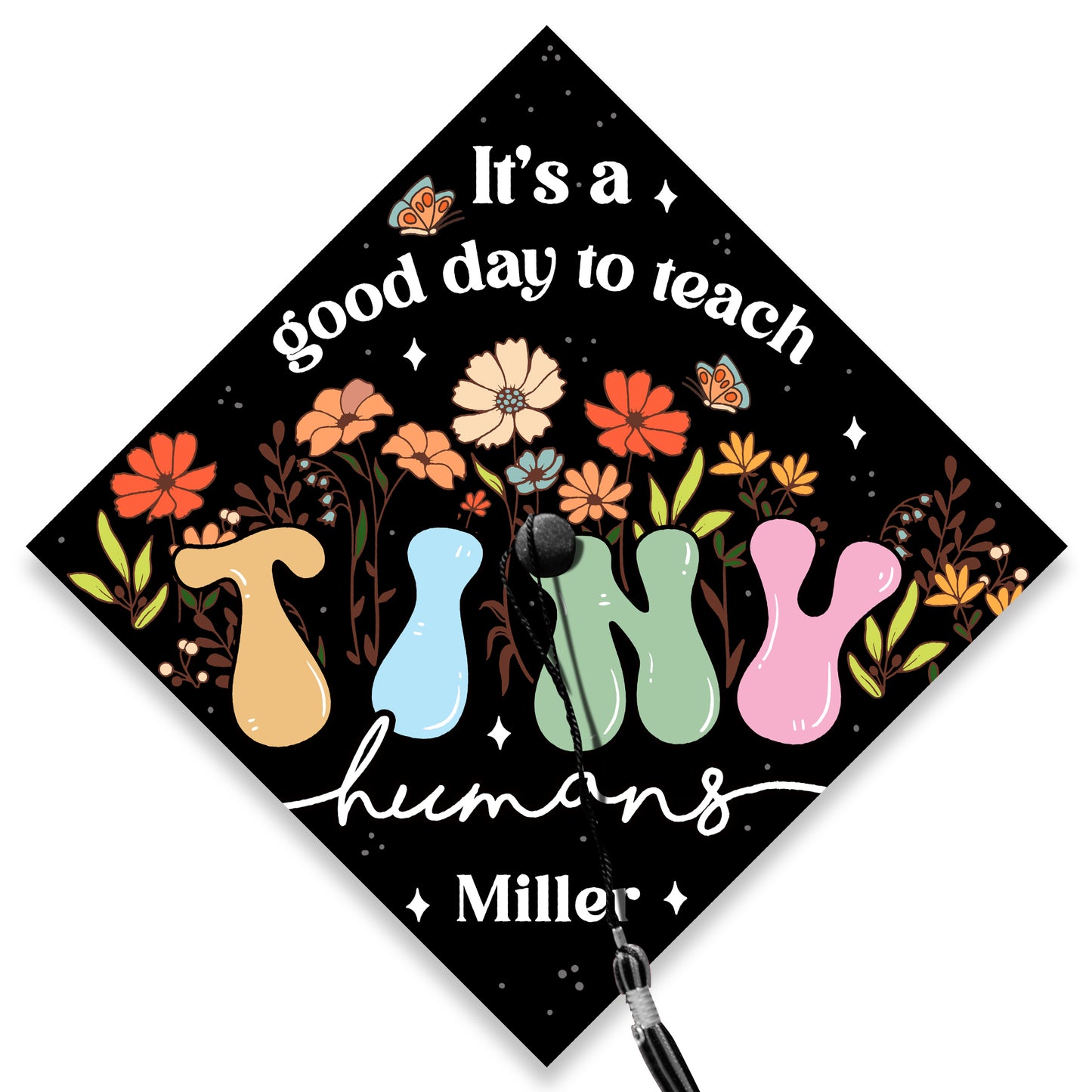 It's a Good Day To Teach Tiny Humans Cap Topper Decoration, Gift For Teacher, Class of 2024
