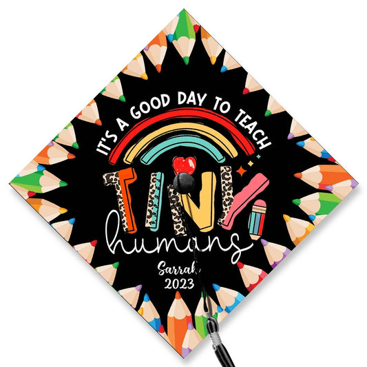 It's A Good Day To Teach Tiny Humans Grad Cap Topper, Gifts for Teacher, Class of 2024