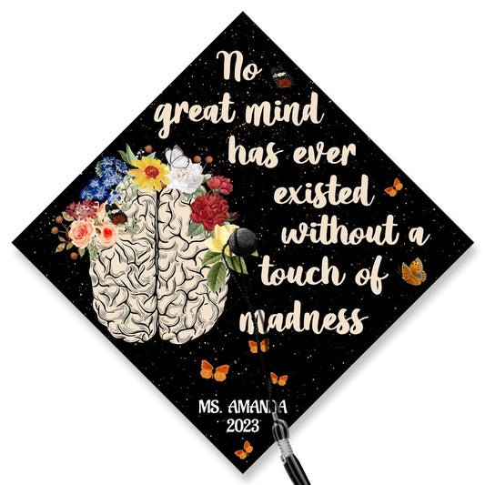 No Great Mind Has Ever Existed Without A Touch Of Madness Grad Cap Topper, Gifts for Psychologist, Class of 2024