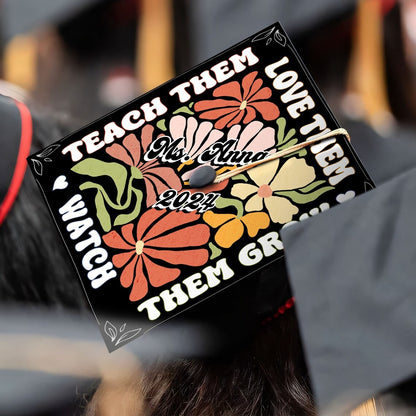 Teach Them Love Them Watch Them Grow Graduation Cap Decoration, Gifts for Teacher, Class of 2024