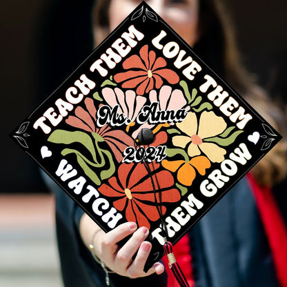 Teach Them Love Them Watch Them Grow Graduation Cap Decoration, Gifts for Teacher, Class of 2024