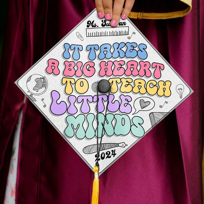 It Takes A Big Heart To Teach Little Minds Graduation Cap Topper, Gifts for Teacher, Class of 2024